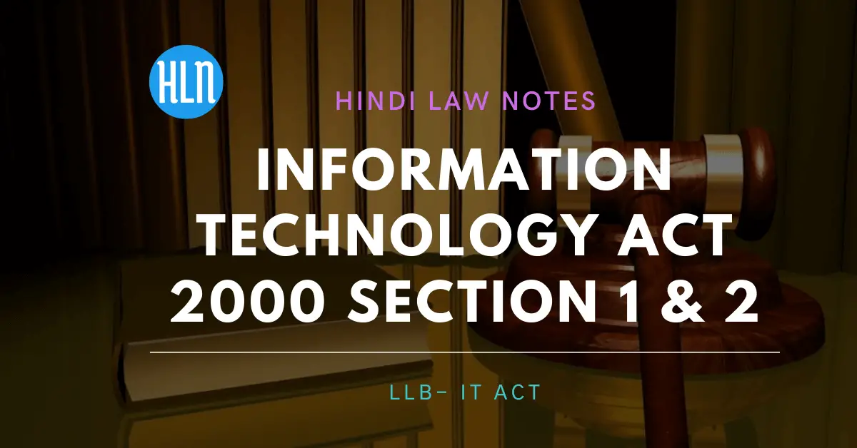 INFORMATION TECHNOLOGY ACT 2000 Section 1 & 2- Hindi Law Notes