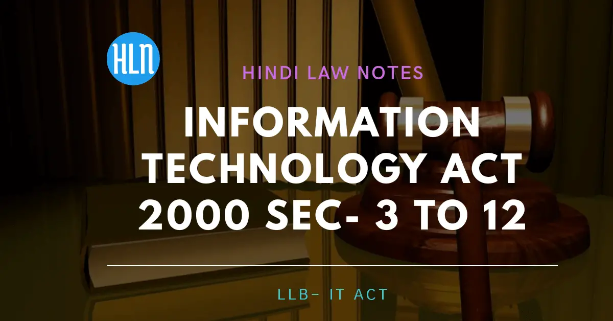 INFORMATION TECHNOLOGY ACT 2000 Section 3 to 12- Hindi Law Notes