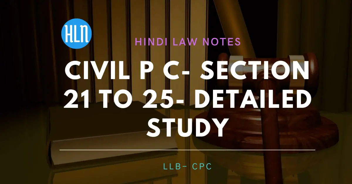 CPC- Section 21 to 25- detailed study- Hindi Law Notes