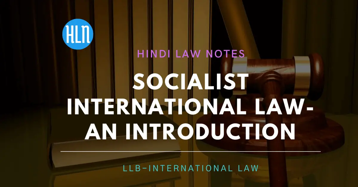 Socialist international law- an introduction- Hindi Law Notes