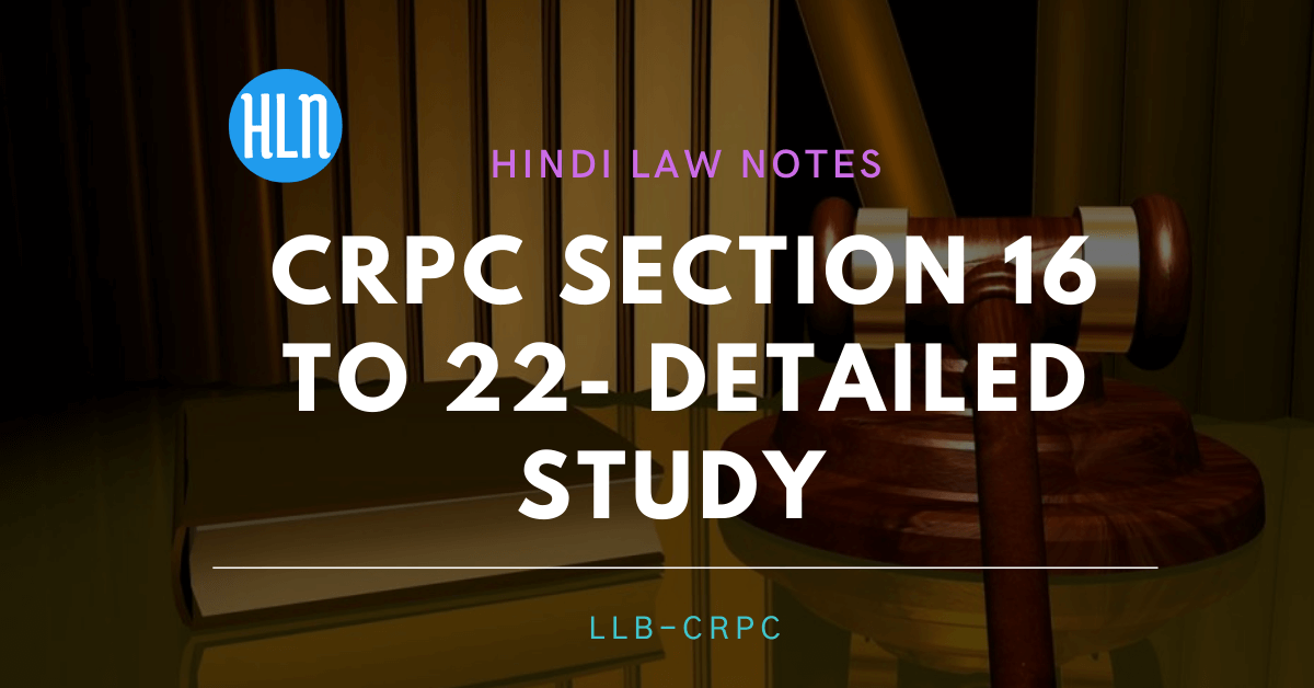 crpc section 16 to 22- Hindi Law Notes