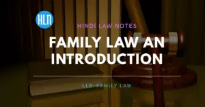 Family law यानि की पारिवारिक विधि क्या है? इसका प्रयोग कहा किया जाता है।