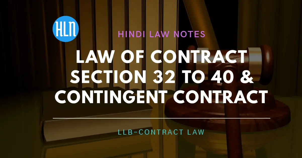 Law of contract section 32 to 40 & contingent contract- Hindi Law Notes