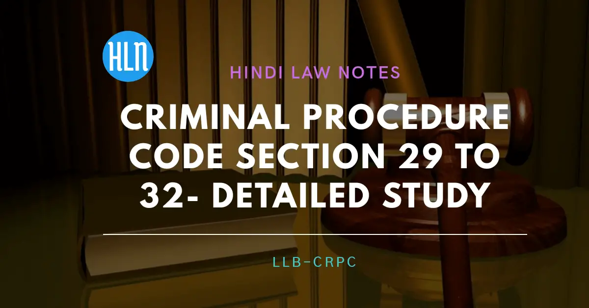 CRIMINAL PROCEDURE CODE SECTION 29 TO 32- Hindi Law Notes