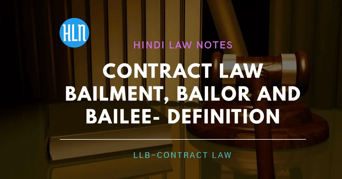 Contract Law Bailment, bailor and bailee- Hindi Law Notes