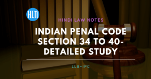 भारतीय दंड संहिता धारा 34 से 40 तक का विस्तृत अध्ययन