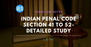 भारतीय दंड संहिता धारा 41 से 52  तक का विस्तृत अध्ययन