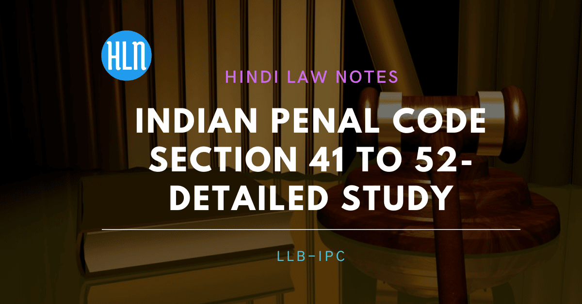 Indian Penal CODE Section 41 TO 52- Hindi Law Notes