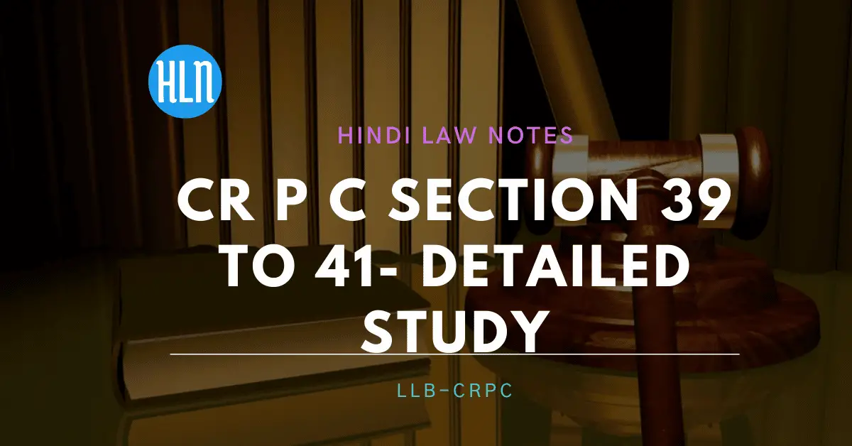 CrPC section 39-41- Hindi Law Notes