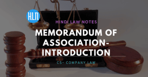 Memorandum of association (पार्षद सीमा नियम) क्या होता है। कंपनी मे इसका क्या महत्व है?