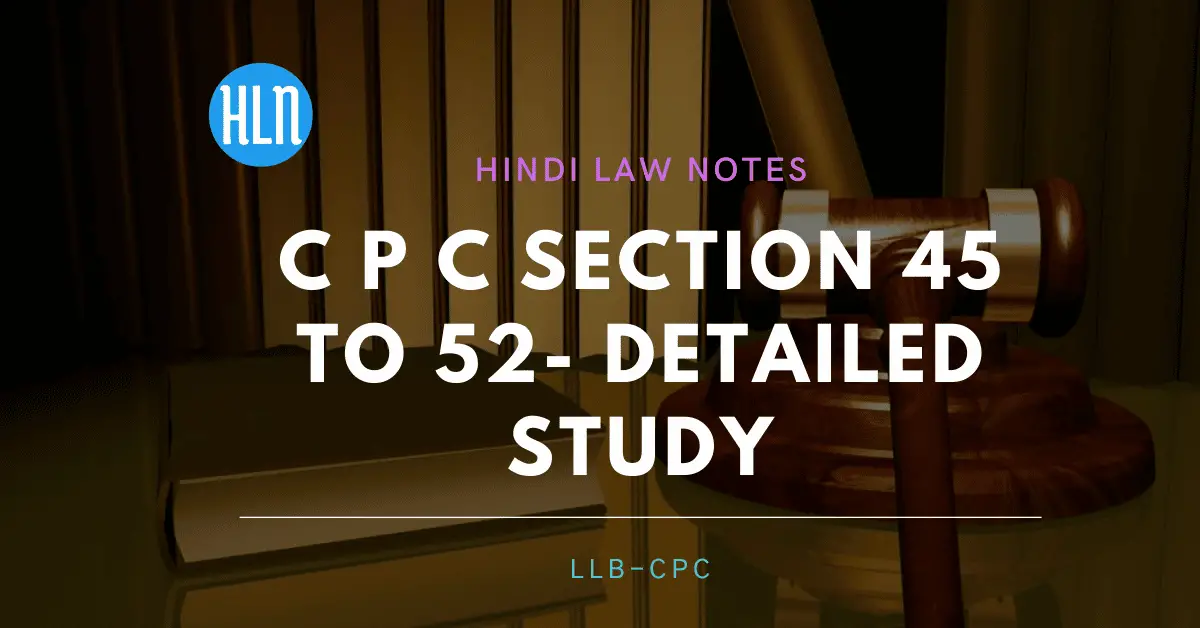 CPC Section 45 TO 52- Hindi Law Notes