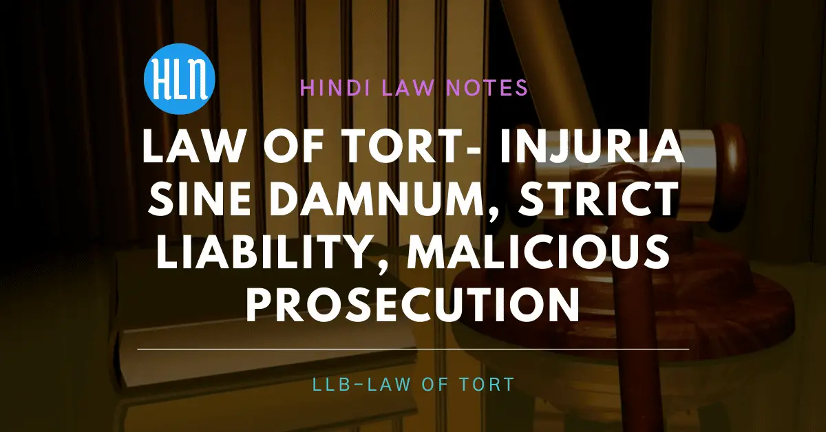 Law of tort- Injuria Sine damnum, Strict Liability, Malicious Prosecution- Hindi Law Notes