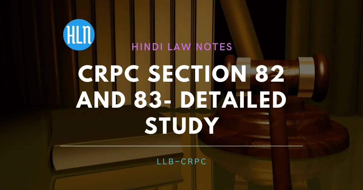CrPC Section 82 and 83- Hindi Law Notes