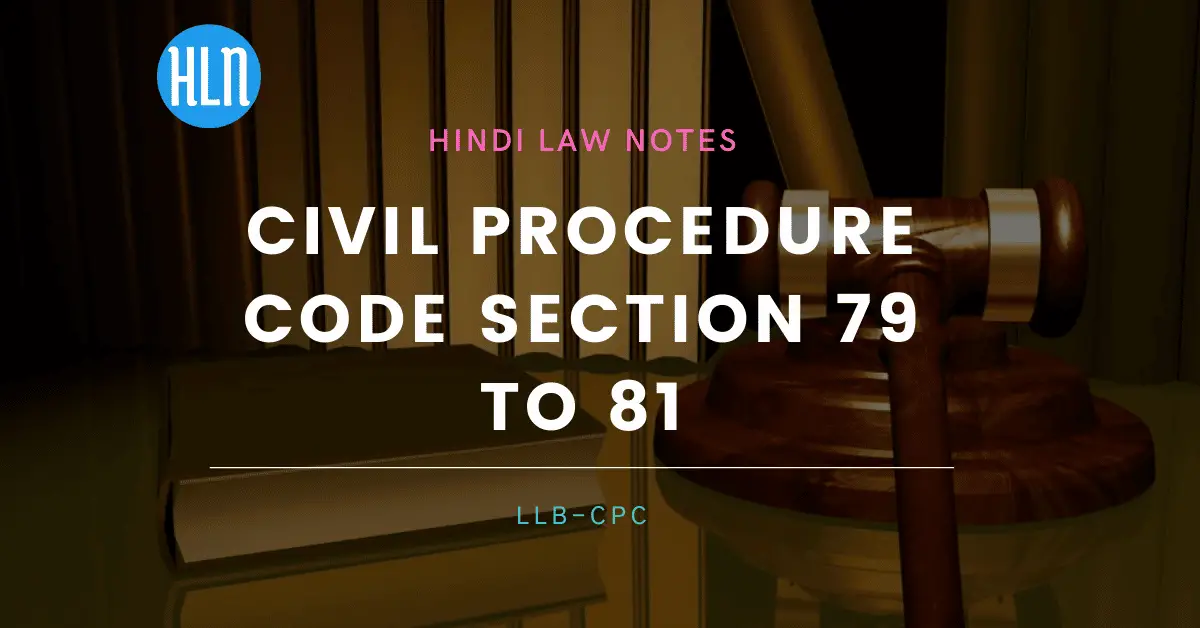 Civil procedure code section 79 to 81- Hindi Law Notes