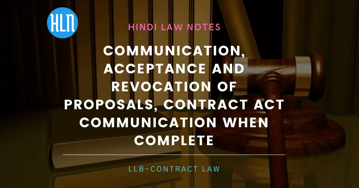 Communication, acceptance and revocation of proposals- Hindi Law Notes
