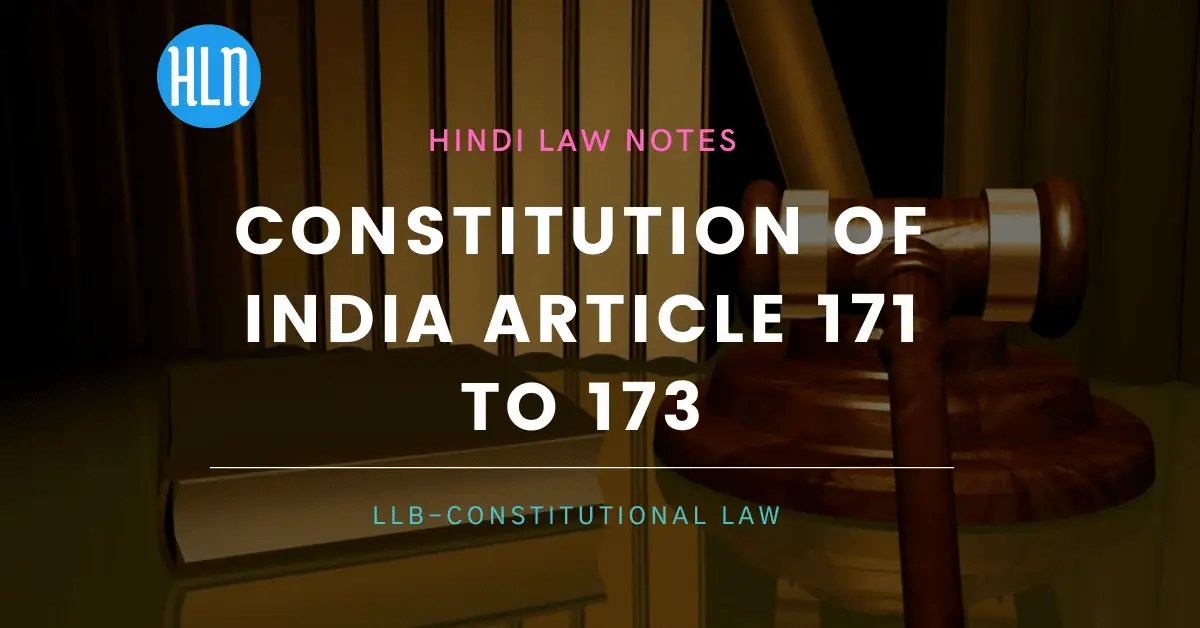 Constitution of India Article 171 to 173- Hindi Law Notes