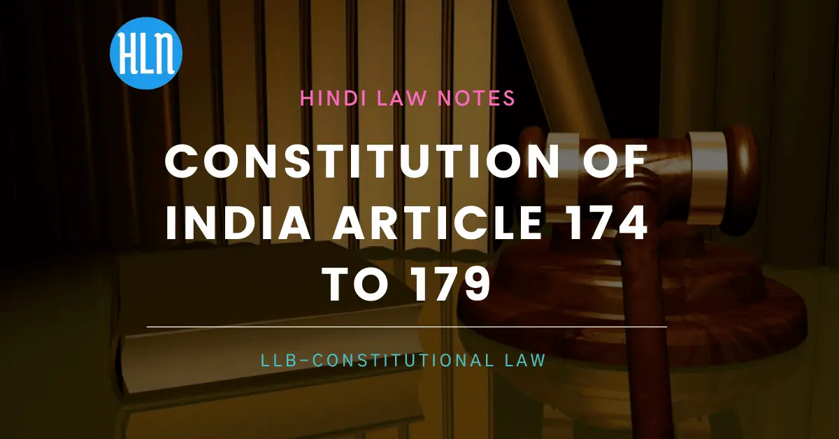 Constitution of India Article 174 to 179- Hindi Law Notes