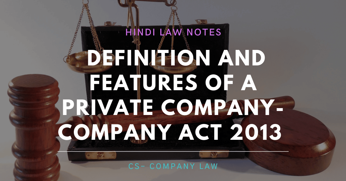 Definition and Features of a private Company- Hindi Law Notes