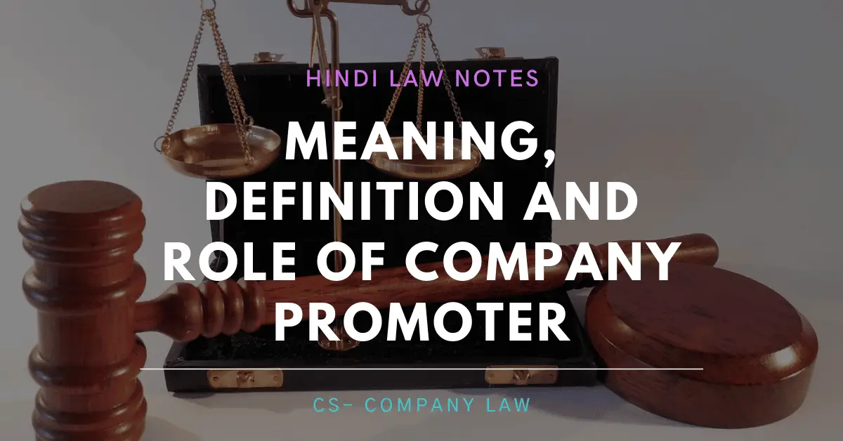 Meaning, Definition and Role of promoter- Hindi Law Notes