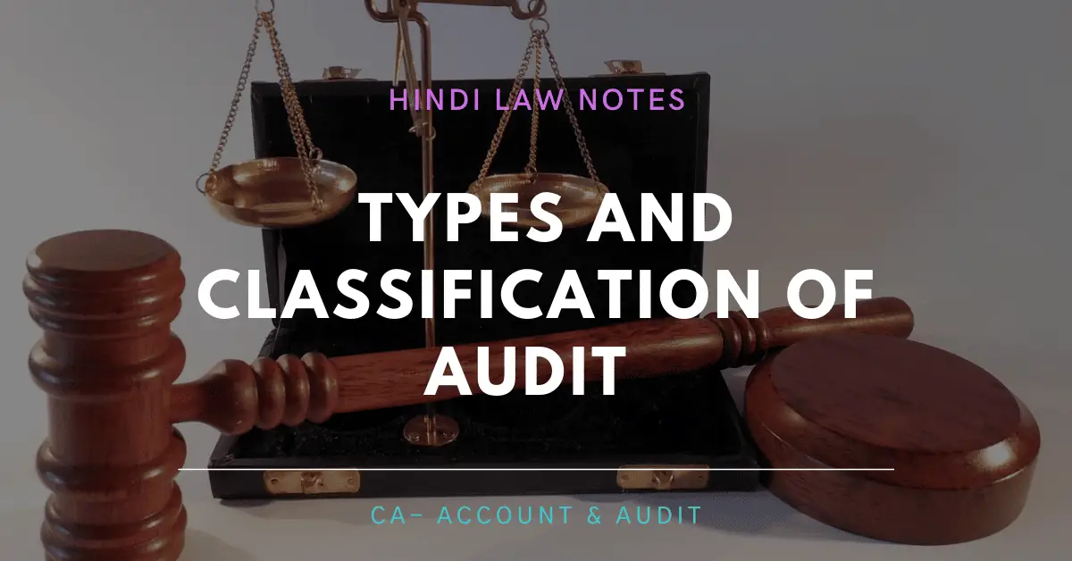 TYPES AND CLASSIFICATION OF AUDIT- Hindi Law Notes