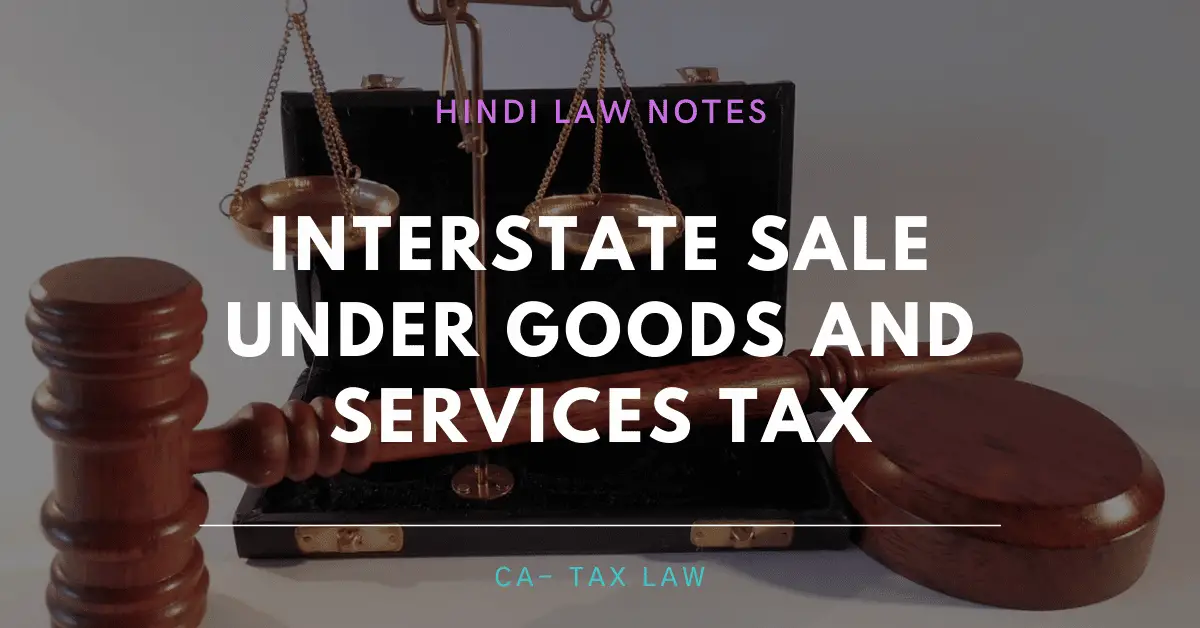 Interstate sale under Goods and Services Tax-Hindi Law Notes