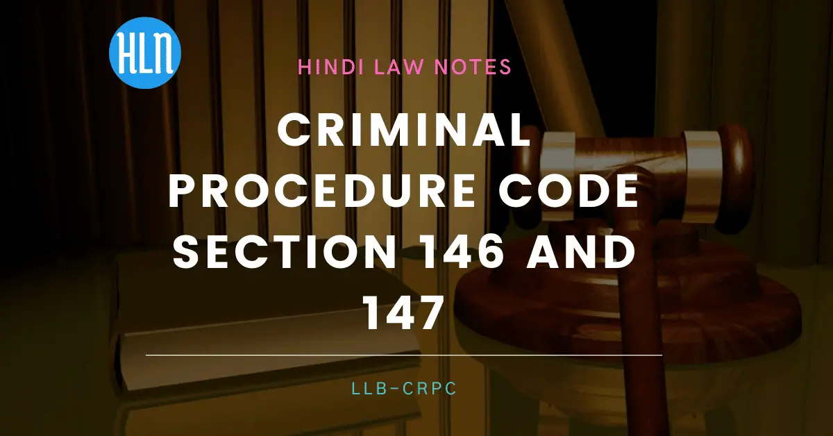 crpc section 146 and 147- Hindi Law Notes