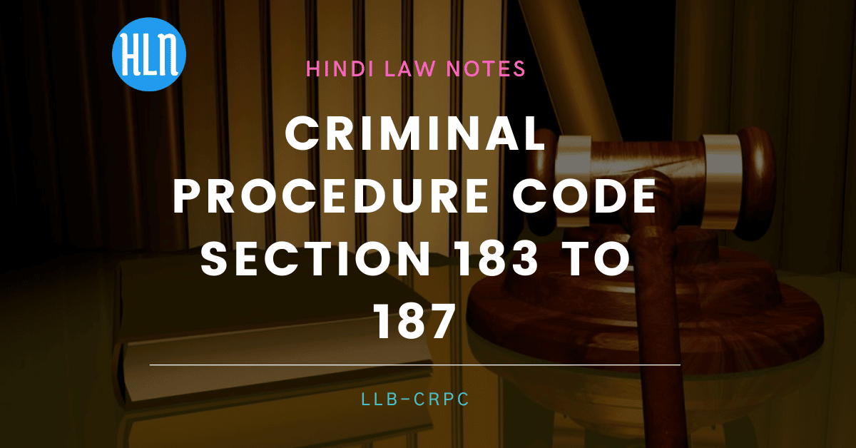 crpc section 183 to 187- Hindi Law Notes