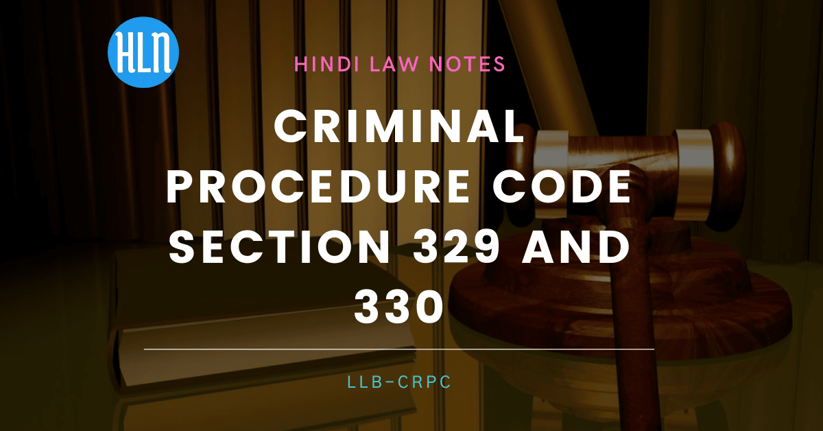 crpc section 329 and 330- Hindi Law Notes