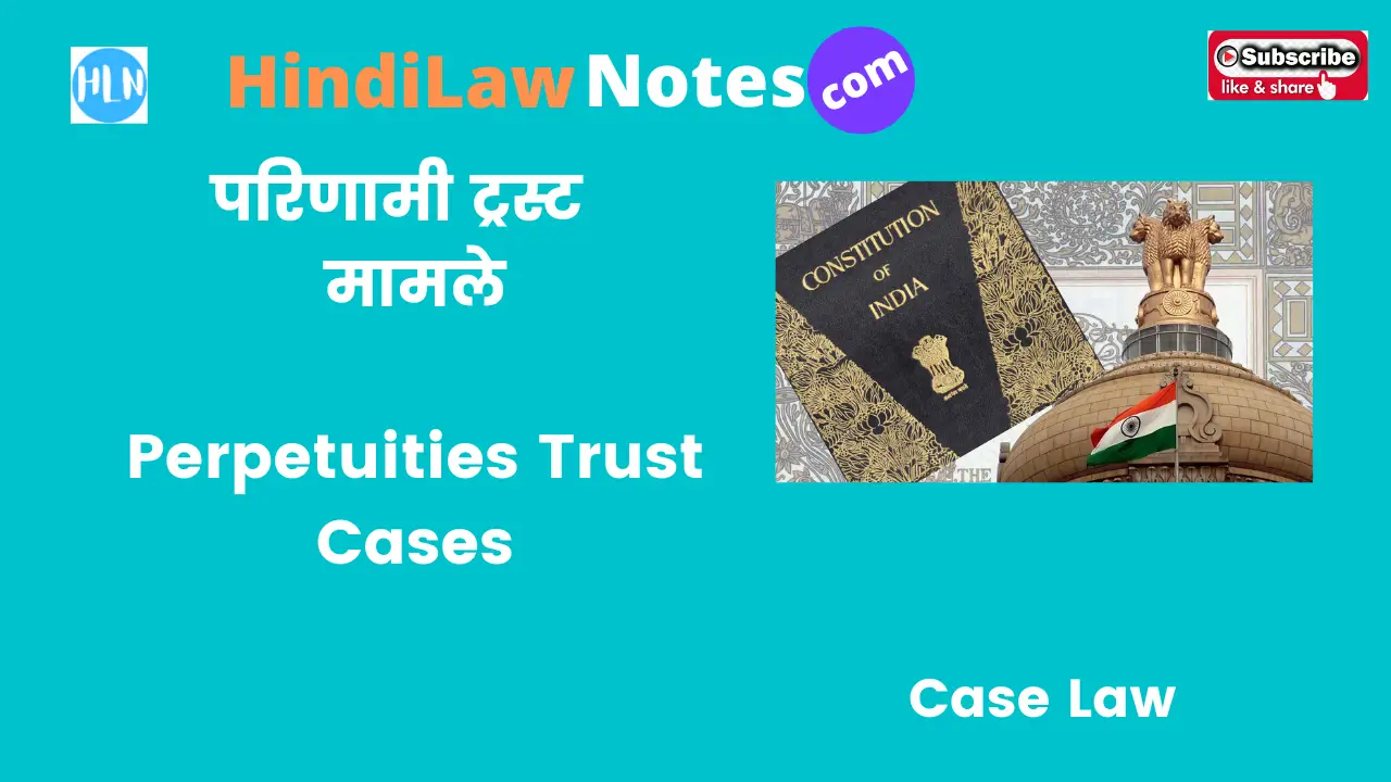 Perpetuities Trust Cases- Hindi Law Notes