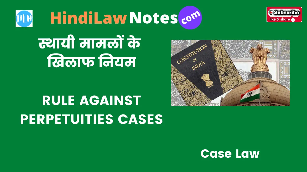 RULE AGAINST PERPETUITIES CASES- Hindi Law Notes