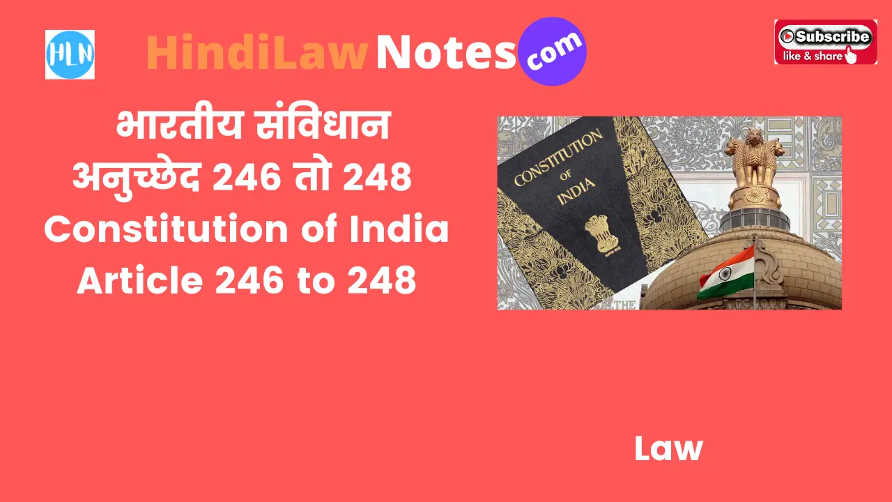Constitution of India Article 246 to 248- Hindi Law Notes